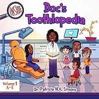 Inside Doc's Toothlopedia: The Dental Visit, Volume 1, A-E Inside Doc's Toothlopedia: The Dental Visit, Volume 1, A-E Paperback