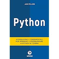 PYTHON: Introduzione e fondamentali per imparare a programmare Python in 7 giorni. (Italian Edition) PYTHON: Introduzione e fondamentali per imparare a programmare Python in 7 giorni. (Italian Edition) Kindle Paperback