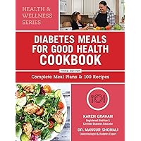 Diabetes Meals for Good Health Cookbook: Complete Meal Plans and 100 Recipes (Health and Wellness)
