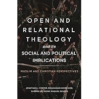 Open and Relational Theology and its Social and Political Implications: Muslim and Christian Perspectives