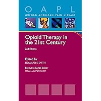 Opioid Therapy in the 21st Century (Oxford American Pain Library) Opioid Therapy in the 21st Century (Oxford American Pain Library) Kindle Paperback