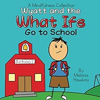 Wyatt and the What Ifs: Go To School
