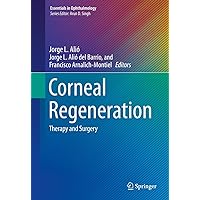 Corneal Regeneration: Therapy and Surgery (Essentials in Ophthalmology) Corneal Regeneration: Therapy and Surgery (Essentials in Ophthalmology) Hardcover Kindle