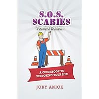 S.O.S. Scabies (Second Edition): A Guidebook To Restoring Your Life S.O.S. Scabies (Second Edition): A Guidebook To Restoring Your Life Paperback