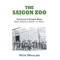 The Saigon Zoo: Vietnam's Other War: Sex, Drugs, Rock 'n Roll The Saigon Zoo: Vietnam's Other War: Sex, Drugs, Rock 'n Roll Paperback
