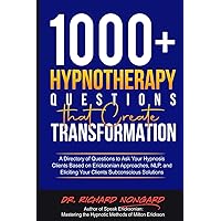1000+ Hypnotherapy Questions That Create Transformation: A Directory of Questions to Ask Your Hypnosis Clients Based on Ericksonian Approaches, NLP, and Eliciting Your Clients Subconscious Solutions 1000+ Hypnotherapy Questions That Create Transformation: A Directory of Questions to Ask Your Hypnosis Clients Based on Ericksonian Approaches, NLP, and Eliciting Your Clients Subconscious Solutions Paperback Kindle