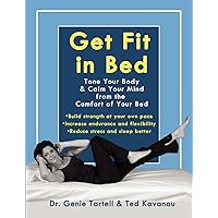 Get Fit in Bed: Tone Your Body & Calm Your Mind from the Comfort of Your Bed Get Fit in Bed: Tone Your Body & Calm Your Mind from the Comfort of Your Bed Paperback Kindle