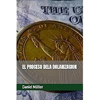 EL PROCESO DELA DOLARIZACION (economía social) (Spanish Edition) EL PROCESO DELA DOLARIZACION (economía social) (Spanish Edition) Kindle Paperback