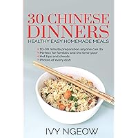 30 Chinese Dinners: Healthy Easy Homemade Meals