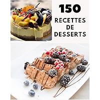 150 Recettes de desserts (French Edition)