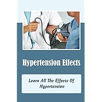 Hypertension Effects: Learn All The Effects Of Hypertension