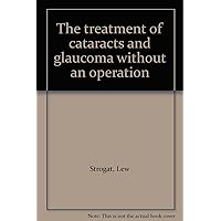 The treatment of cataracts and glaucoma without an operation