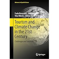 Tourism and Climate Change in the 21st Century: Challenges and Solutions (Advances in Spatial Science) Tourism and Climate Change in the 21st Century: Challenges and Solutions (Advances in Spatial Science) Hardcover