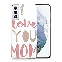 Mothers Day I Love You MOM Phone CASE Cover for Samsung Galaxy S21+ 5G Plus