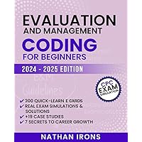 Evaluation and Management Coding for Beginners: Easy-to-Follow Steps for Effective Learning | Includes In-Depth Case Studies, Comprehensive Q&A, and Helpful E-cards Evaluation and Management Coding for Beginners: Easy-to-Follow Steps for Effective Learning | Includes In-Depth Case Studies, Comprehensive Q&A, and Helpful E-cards Paperback Kindle