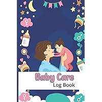 Baby Care Logbook: Daily Baby Care Log Book Journal, how to care for newborn baby book and trucking Food Sleep Naps Activity Diaper Change logbook
