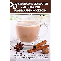Veganistische geneugten van India: Een plantaardig kookboek (Dutch Edition)
