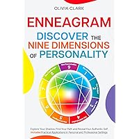 Enneagram - Discover the Nine Dimensions of Personality: Explore Your Shadow, Find Your Path, and Reveal Your Authentic Self | Includes Practical Applications in Personal and Professional Settings
