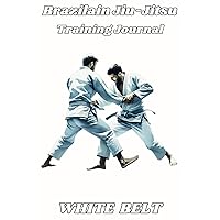 Brazilian Jiu-Jitsu Training Journal for White Belts. 