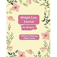 Weight Loss Journal for Women: Food and Fitness Journal for Women| Diet and exercise planner to achieve Your Goals | 120-Day journal for Meal and Fitness tracker with Weekly Check-in Weight Loss Journal for Women: Food and Fitness Journal for Women| Diet and exercise planner to achieve Your Goals | 120-Day journal for Meal and Fitness tracker with Weekly Check-in Paperback