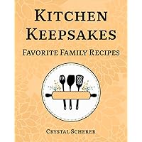 Kitchen Keepsakes: Favorite Family Recipes Kitchen Keepsakes: Favorite Family Recipes Paperback