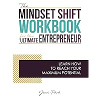 The Mindset Shift Workbook for the Ultimate Entrepreneur The Mindset Shift Workbook for the Ultimate Entrepreneur Paperback