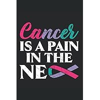 Cancer Is A pain In The Neck Journal Notebook: Thyroid Cancer Awareness Journal, Thyroid Cancer Survivor Notebook, Thyroid Cancer Gift, Thyroidectomy ... Gift. Journal Notebook 6x9 inches 120 pages.