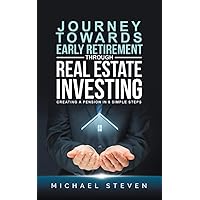 Journey Towards Early Retirement Through Real Estate Investing: Creating A Pension In 5 Simple Steps Journey Towards Early Retirement Through Real Estate Investing: Creating A Pension In 5 Simple Steps Paperback Kindle Audible Audiobook