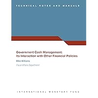 Government Cash Management: Its Interaction with Other Financial Policies Government Cash Management: Its Interaction with Other Financial Policies Kindle