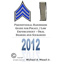 Promotional Handbook Guide for Police / Law Enforcement - Oral Boards and Scenarios Promotional Handbook Guide for Police / Law Enforcement - Oral Boards and Scenarios Kindle Paperback