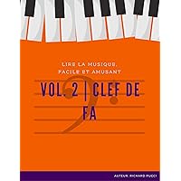 Lire la musique , facile & amusant ! - Volume #2 - Clé de Fa (Lire la Musique , Facile et Amusant !) (French Edition) Lire la musique , facile & amusant ! - Volume #2 - Clé de Fa (Lire la Musique , Facile et Amusant !) (French Edition) Kindle Paperback