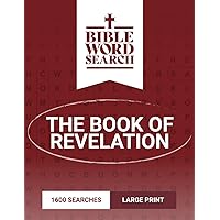 Bible Word Search Large Print: The Book of Revelation – Includes Bible Verses and Solutions (Books of the Bible Word Searches Large Print) Bible Word Search Large Print: The Book of Revelation – Includes Bible Verses and Solutions (Books of the Bible Word Searches Large Print) Paperback