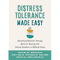 Distress Tolerance Made Easy: Dialectical Behavior Therapy Skills for Dealing with Intense Emotions in Difficult Times Distress Tolerance Made Easy: Dialectical Behavior Therapy Skills for Dealing with Intense Emotions in Difficult Times Paperback Audible Audiobook Kindle Audio CD