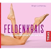 Feldenkrais - bewegte, schmerzfreie Füße und Knie (Hörbuch) (Reihe TRIAS Übungen)