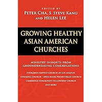 Growing Healthy Asian American Churches Growing Healthy Asian American Churches Paperback Kindle