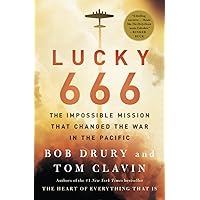 Lucky 666: The Impossible Mission That Changed the War in the Pacific Lucky 666: The Impossible Mission That Changed the War in the Pacific Paperback Audible Audiobook Kindle Hardcover Audio CD