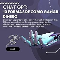 Chat GPT: 10 formas de Cómo Ganar Dinero (Spanish Edition)