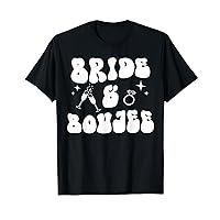 Groovy Bride and Boujee Funny Bachelorette Party Wedding T-Shirt