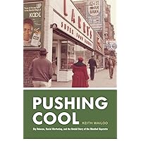 Pushing Cool: Big Tobacco, Racial Marketing, and the Untold Story of the Menthol Cigarette Pushing Cool: Big Tobacco, Racial Marketing, and the Untold Story of the Menthol Cigarette Hardcover Audible Audiobook Kindle