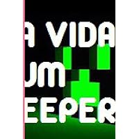 A Vida de um Creeper - 3º Edição: O ano novo (Portuguese Edition)