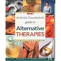 The Arthritis Foundation's Guide to Alternative Therapies The Arthritis Foundation's Guide to Alternative Therapies Paperback