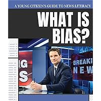 What Is Bias? (Young Citizen's Guide to News Literacy) What Is Bias? (Young Citizen's Guide to News Literacy) Library Binding Paperback