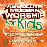 Absolute Modern Worship for Kids Absolute Modern Worship for Kids Audio CD