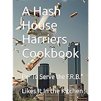 A Hash House Harriers Cookbook: Or 