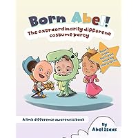 The Extraordinarily Different Costume Party: A Limb Difference Awareness Book (Born Abel Activity Story Ser)