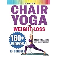 Chair Yoga for Seniors Over 60: Chair Yoga for Weight Loss and Fit. Sitting Exercises for Seniors: Men, Women, Beginners. 28 Day Chart of Chair ... Part 2, and Chair Yoga. Highly rated books.) Chair Yoga for Seniors Over 60: Chair Yoga for Weight Loss and Fit. Sitting Exercises for Seniors: Men, Women, Beginners. 28 Day Chart of Chair ... Part 2, and Chair Yoga. Highly rated books.) Paperback Kindle Hardcover