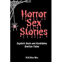 Horror Sex Stories: Explicit Dark and Forbidden Erotica Tales (Erotic Horror Stories) Horror Sex Stories: Explicit Dark and Forbidden Erotica Tales (Erotic Horror Stories) Kindle Paperback