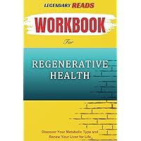 Workbook for Regenerative Health: Discover Your Metabolic Type and Regenerate Your Liver for a Lifetime (A Practical Guide to Kristin Kirkpatrick MS RD LD, Ibrahim Hanouneh MD's Book)