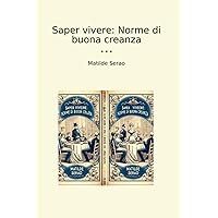 Saper vivere: Norme di buona creanza (Classic Books) (Italian Edition) Saper vivere: Norme di buona creanza (Classic Books) (Italian Edition) Paperback Kindle