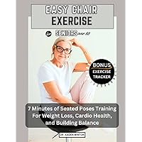 Easy Chair Exercise For Seniors Over 6o: 7 Minutes Of Seated Poses Training For Weight Loss, Cardio Health, And Building Balance